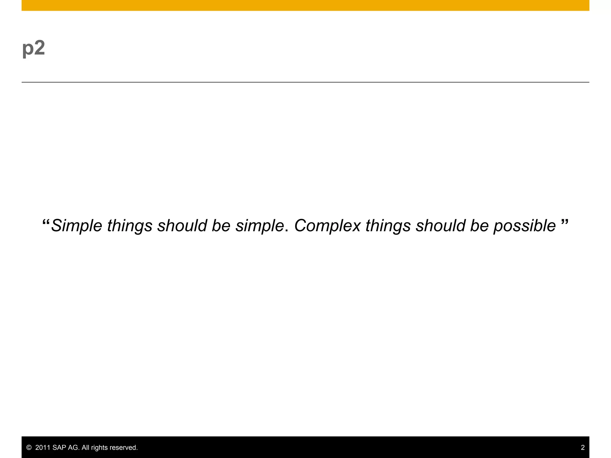 p2“Simple things should be simple. Complex things should be possible ”