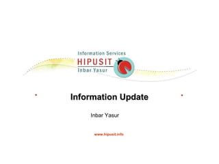 Information Update Inbar Yasur  www.hipusit.info 