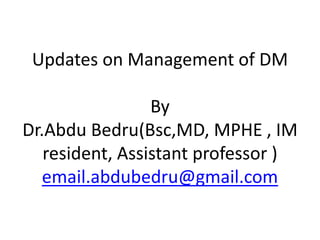 Updates on DM Management by Dr.Abdu Bedru.pdf