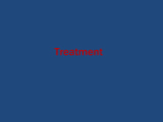 Treatment
 