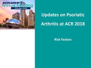 Updates on psoriatic arthritis at acr 2018 | PPTX