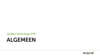 ALGEMEEN
Update Solid Edge ST8
 