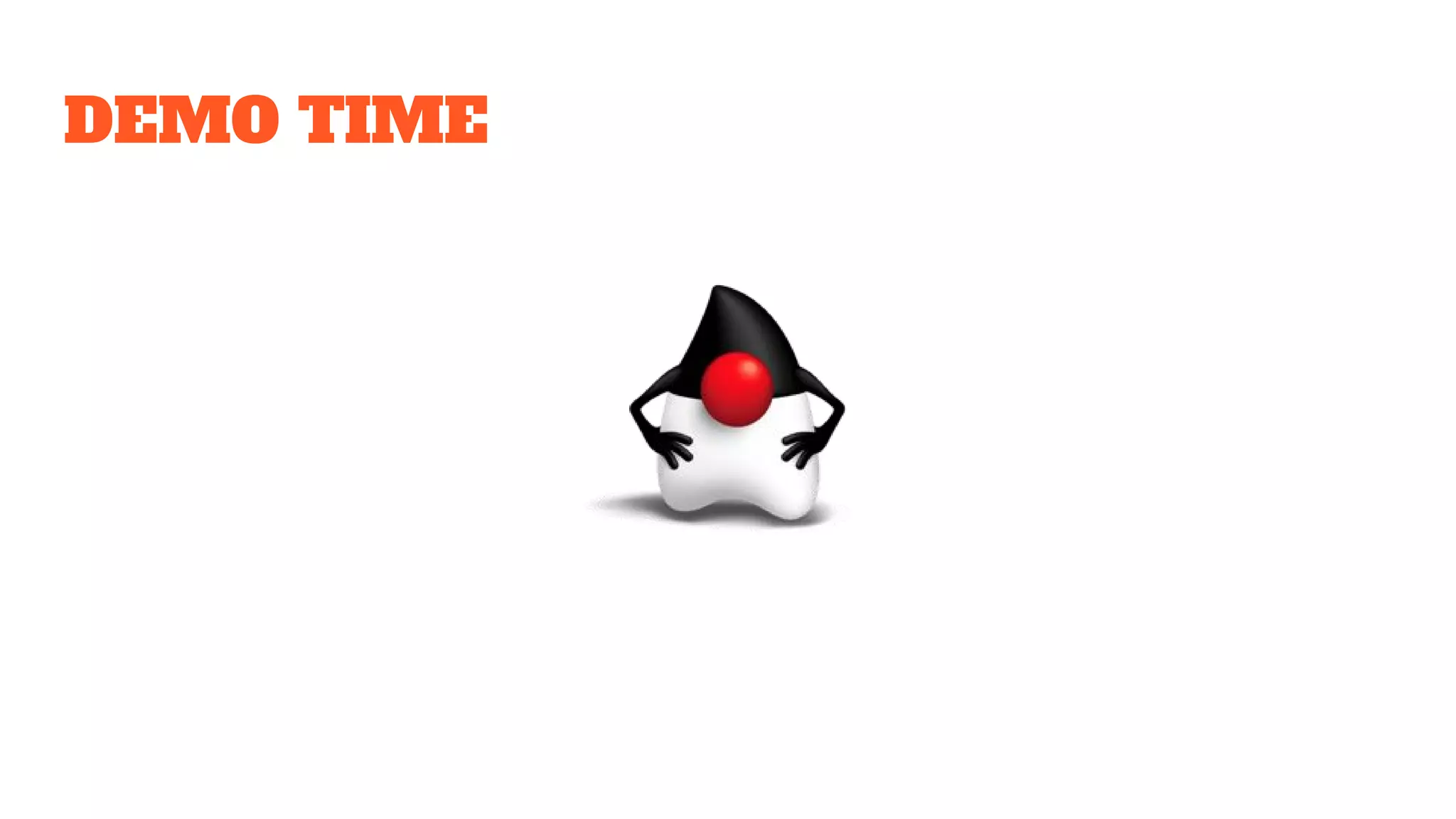 DEMO TIME
 