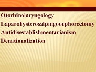 Otorhinolaryngology
Laparohysterosalpingooophorectomy
Antidisestablishmentarianism
Denationalization
20
 