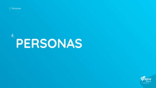 Personas
PERSONAS
4.
 