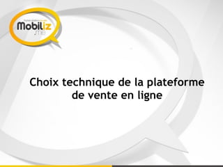 Choix technique de la plateforme
de vente en ligne
 
