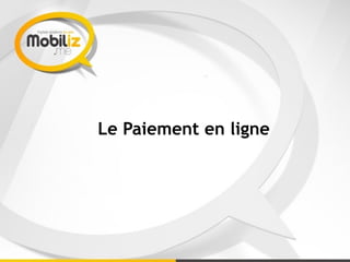 Le Paiement en ligne
 