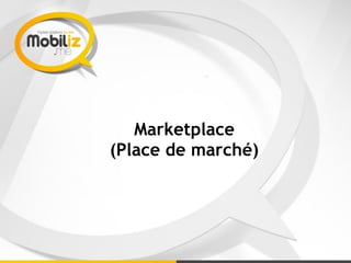 Marketplace
(Place de marché)
 
