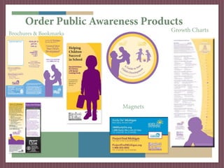 Order Public Awareness Products
                                   Growth Charts
Brochures & Bookmarks




                         Magnets
 