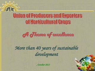 More than 40 years of sustainable
development
, October 2015
 