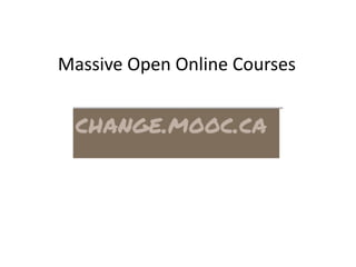 Massive Open Online Courses
 