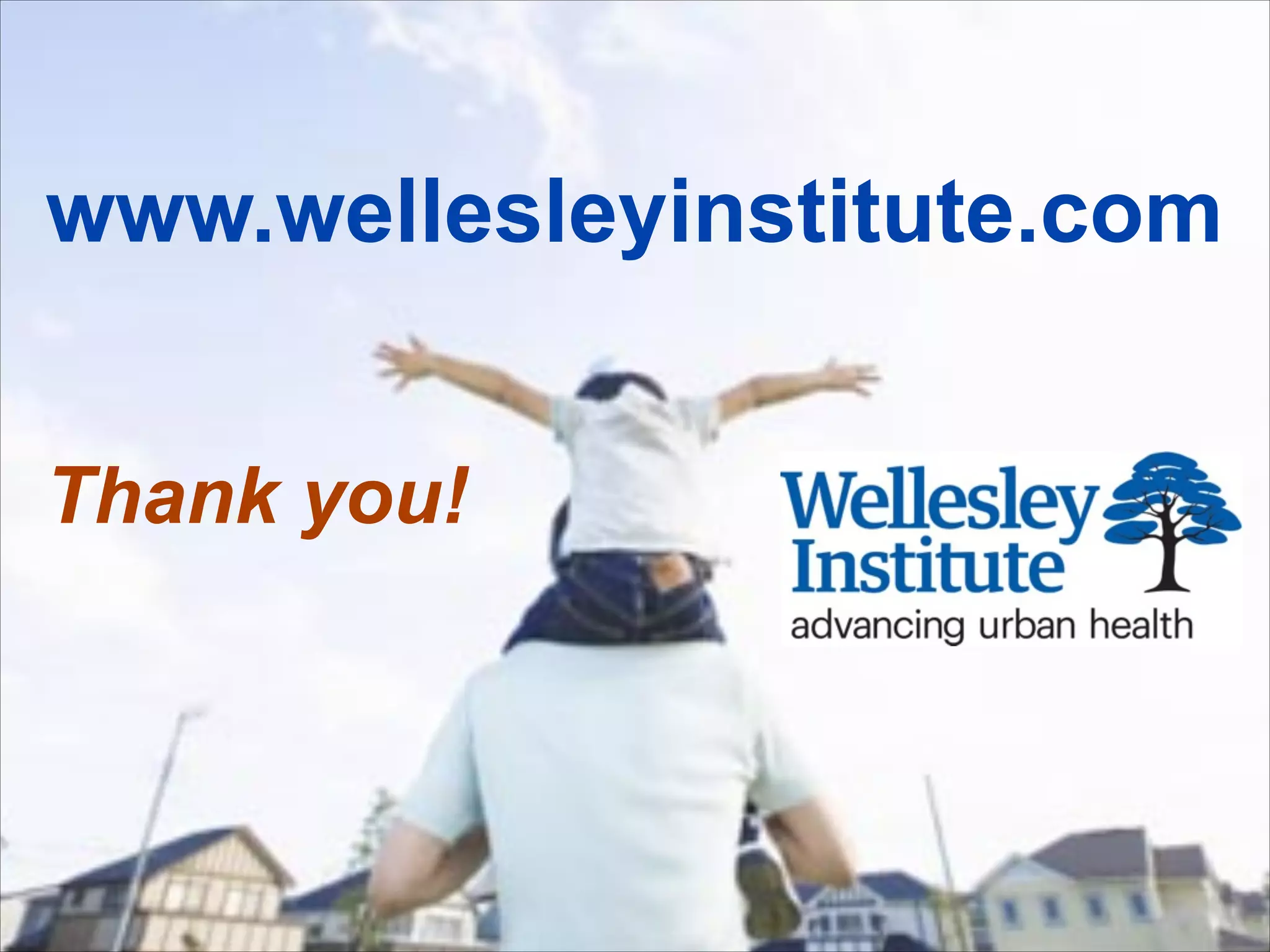 Thank you!
www.wellesleyinstitute.com
 