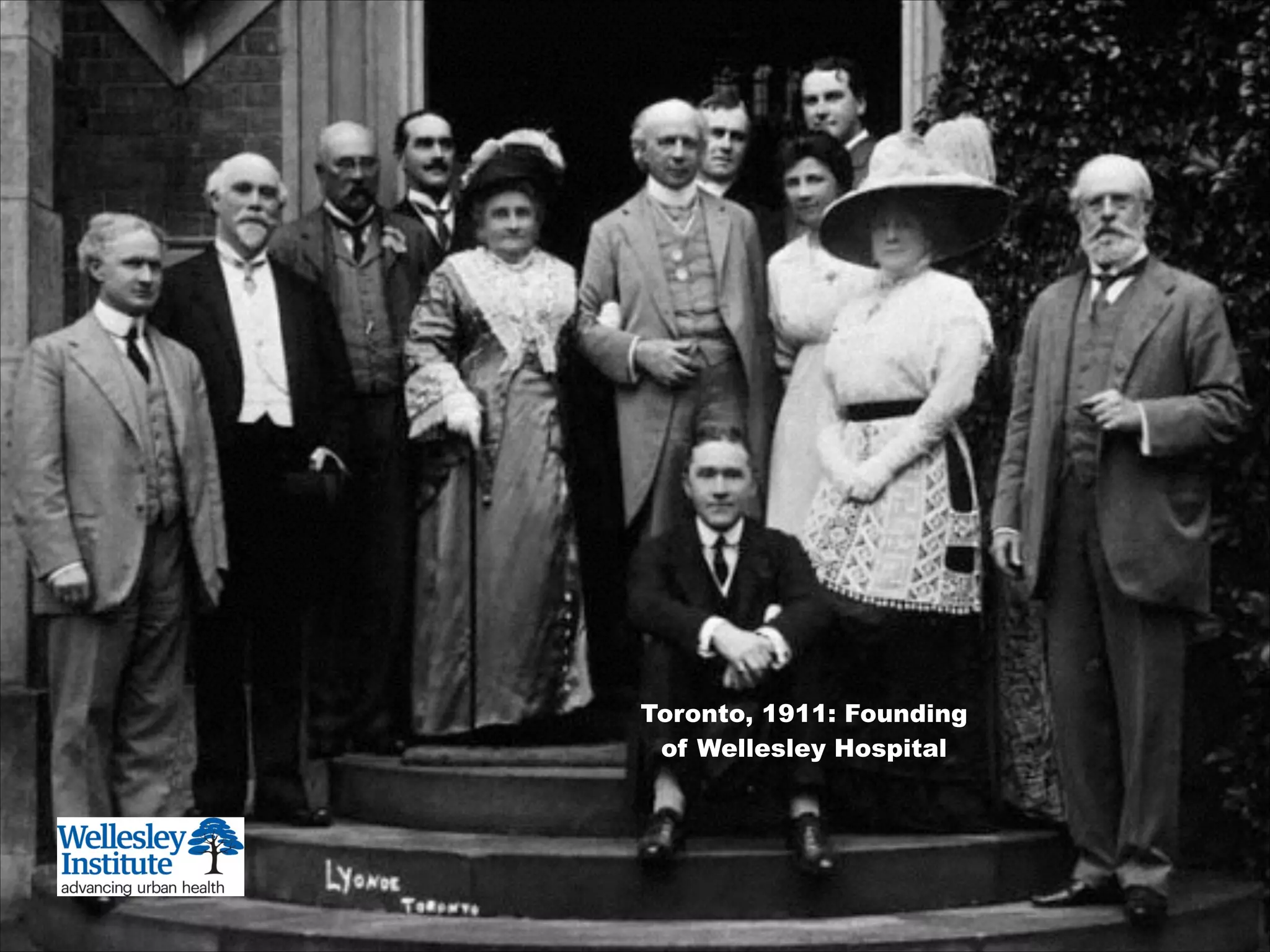 Toronto, 1911: Founding
of Wellesley Hospital
 