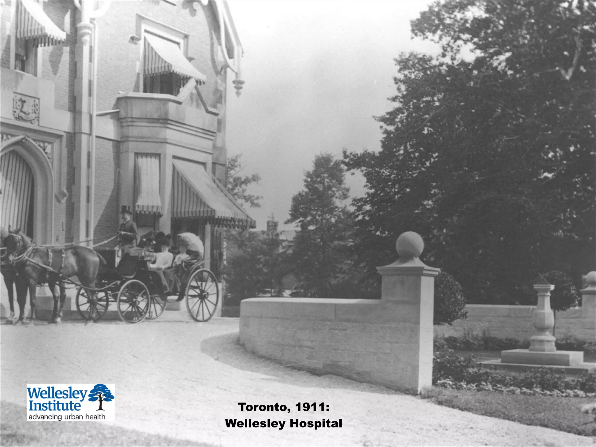 Toronto, 1911:
Wellesley Hospital
 