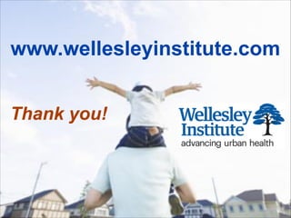Thank you!
www.wellesleyinstitute.com
 