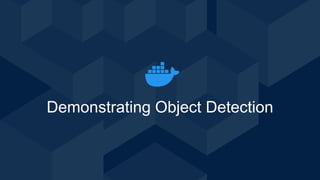 Demonstrating Object Detection
 
