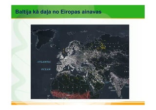 Baltija kā daļa no Eiropas ainavas 
 