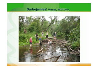 Darbojamies! Vitrupe, 29.07.2014. 
 