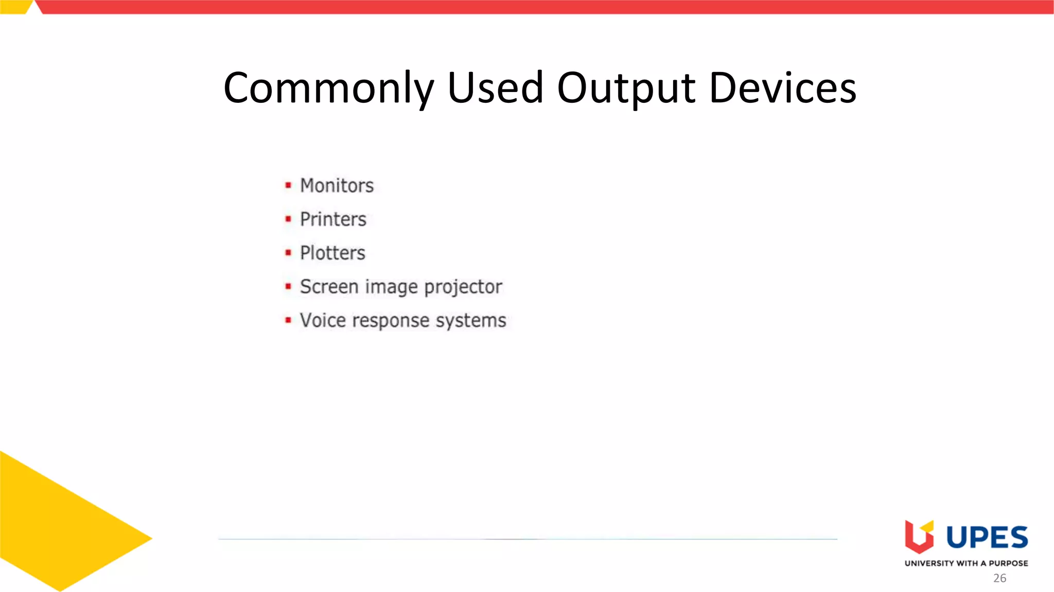 26
Commonly Used Output Devices
 