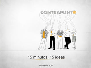 15 minutos. 15 ideas Diciembre 2010 