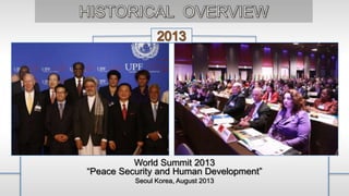 World Summit 2013
“Peace Security and Human Development”
Seoul Korea, August 2013
 