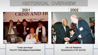 UN–US Relations
Symposiums in NY and DC
“Crisis and Hope”
Post 911 Interreligious Assemblies
 