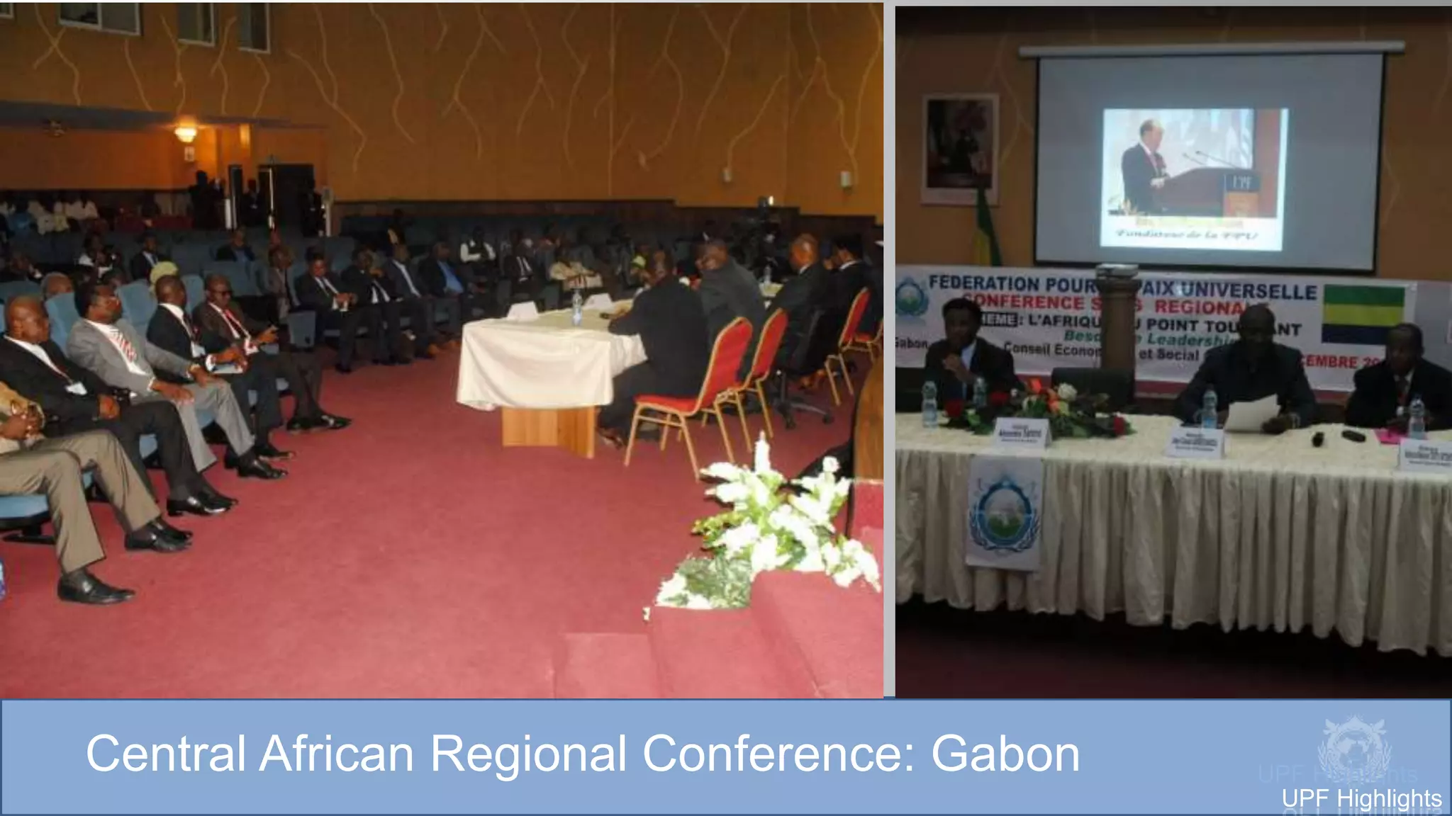 Central African Regional Conference: Gabon UPF Highlights
UPF Highlights
 