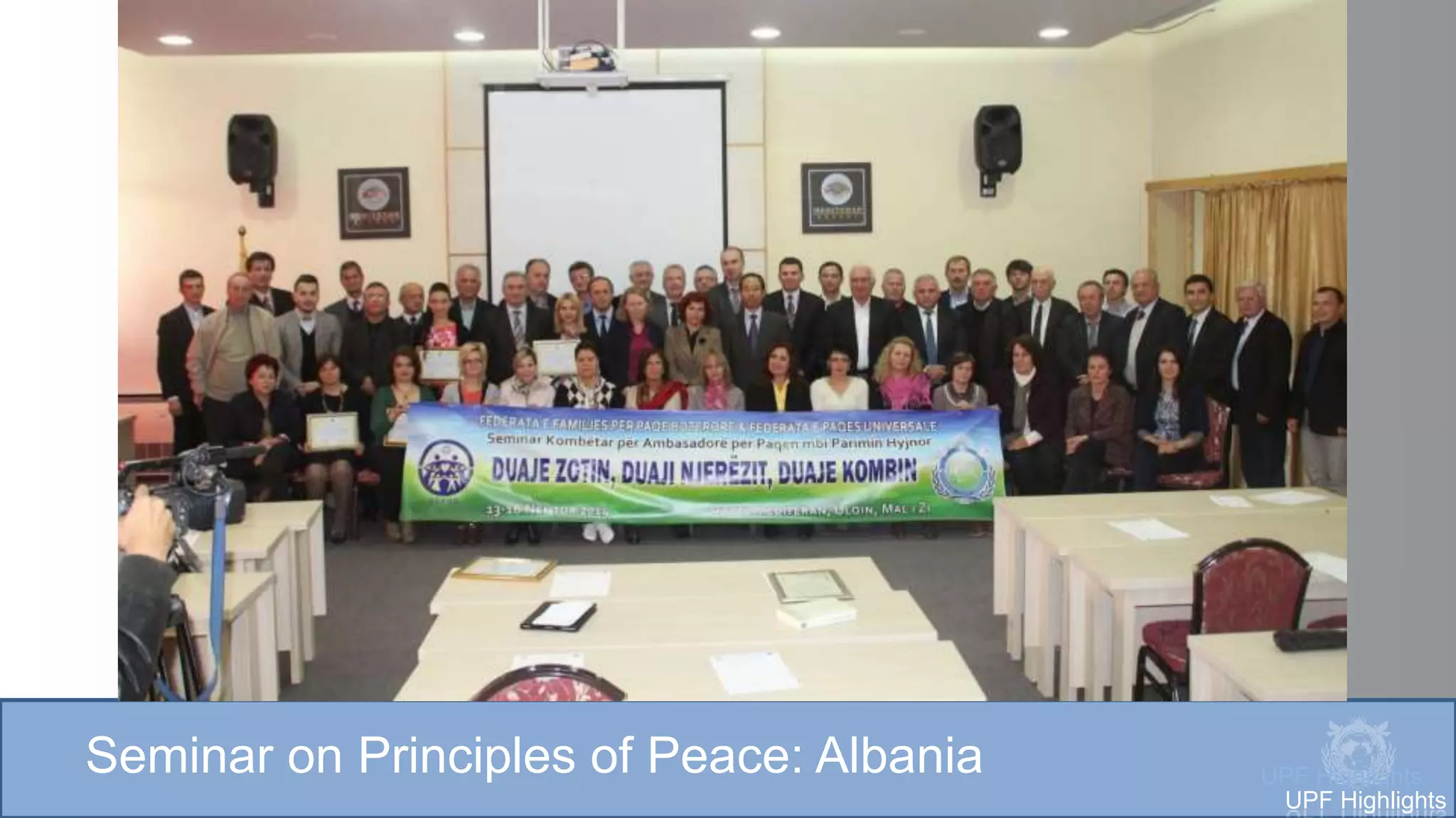 Seminar on Principles of Peace: Albania UPF Highlights
UPF Highlights
 