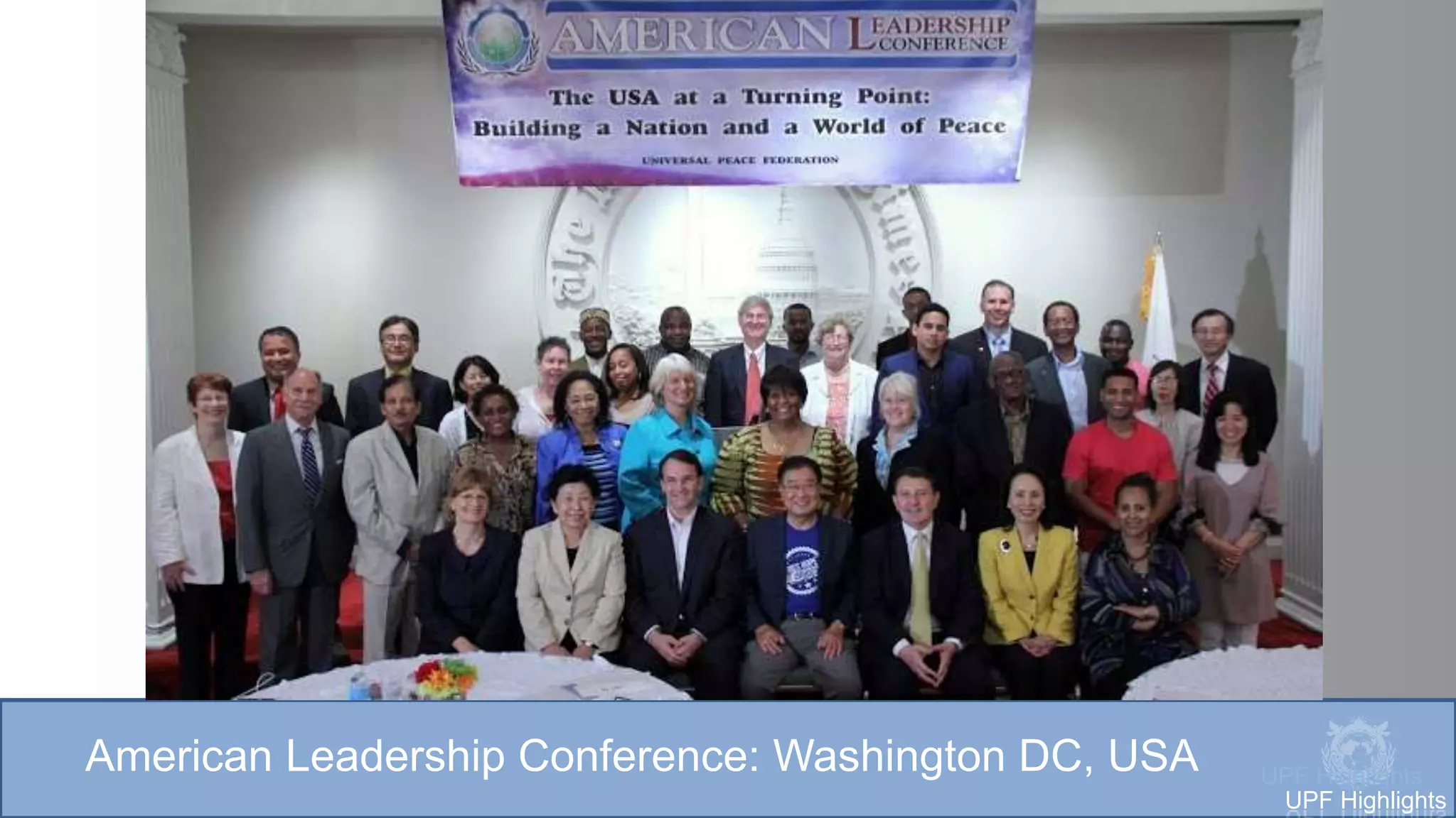 American Leadership Conference: Washington DC, USA UPF Highlights
UPF Highlights
 