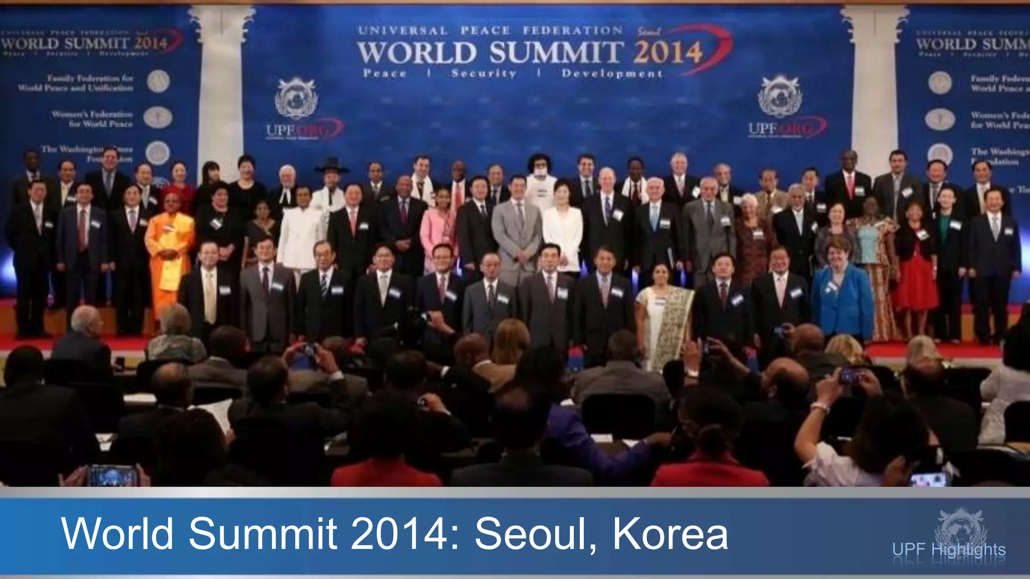 UPF HighlightsWorld Summit 2014: Seoul, Korea
 