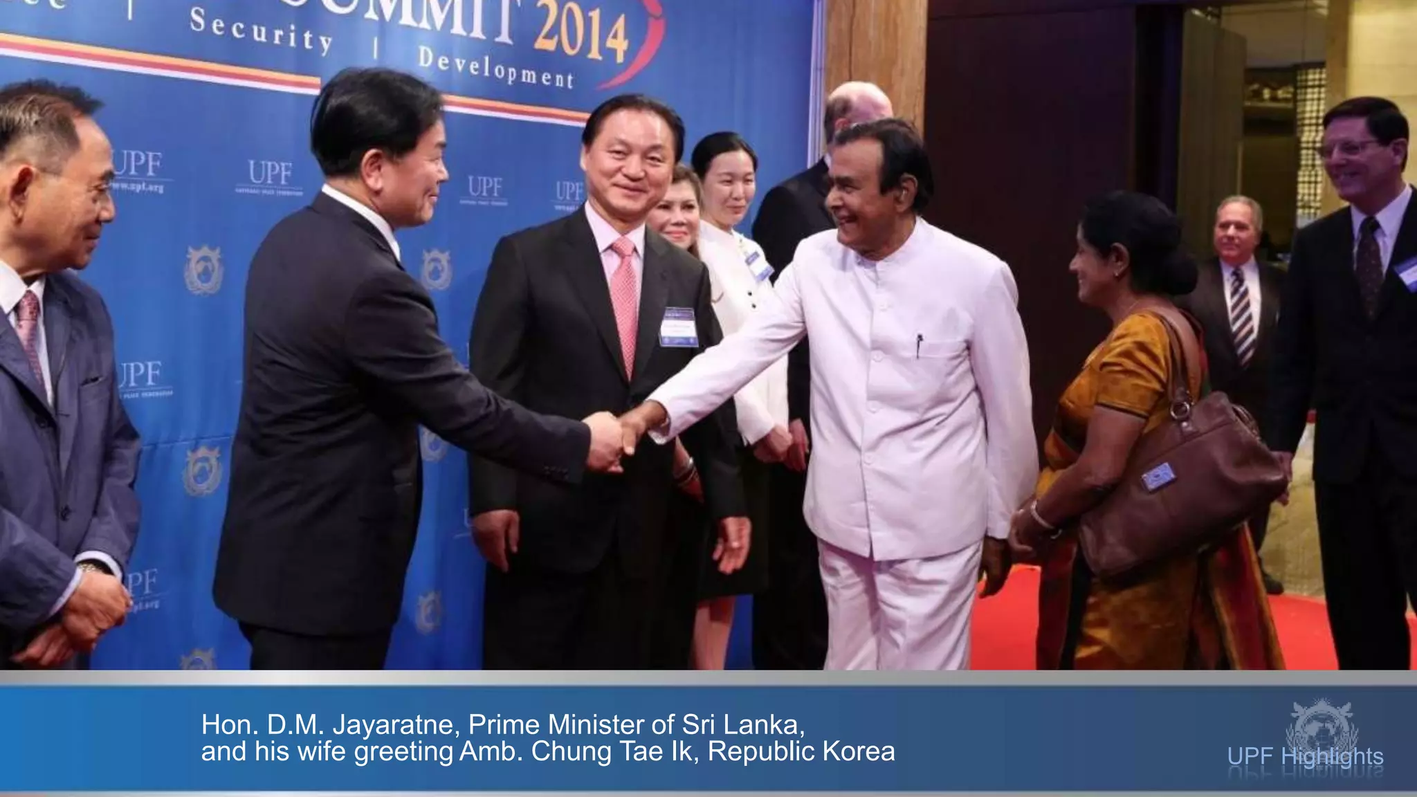 UPF Highlights
Hon. D.M. Jayaratne, Prime Minister of Sri Lanka,
and his wife greeting Amb. Chung Tae Ik, Republic Korea
 