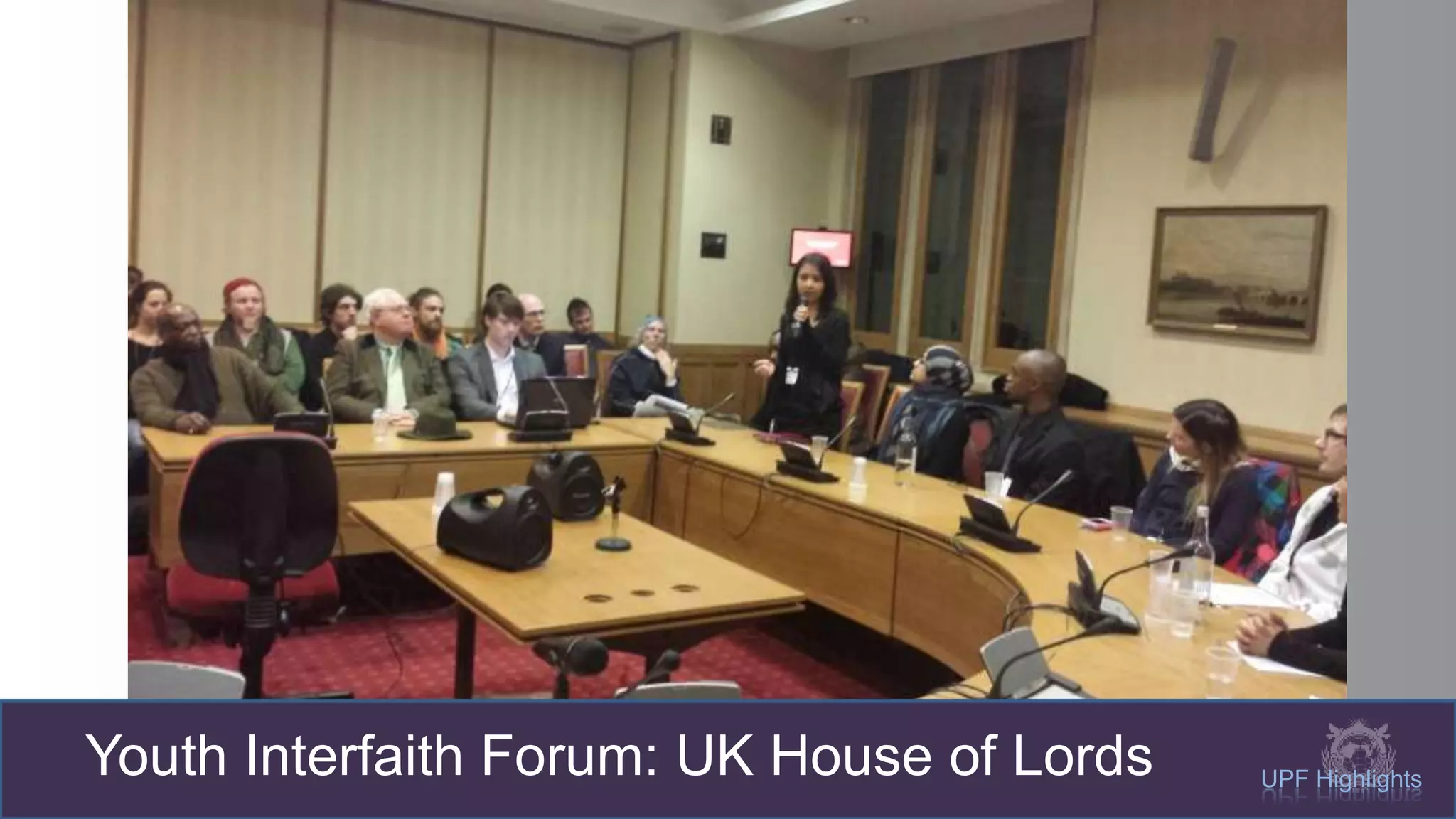 UPF Highlights
Youth Interfaith Forum: UK House of Lords
 