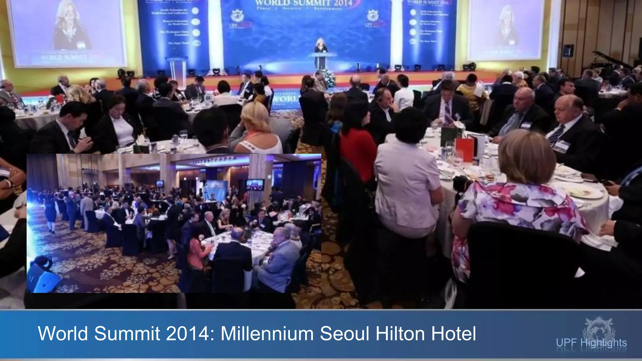 UPF Highlights
World Summit 2014: Millennium Seoul Hilton Hotel
 