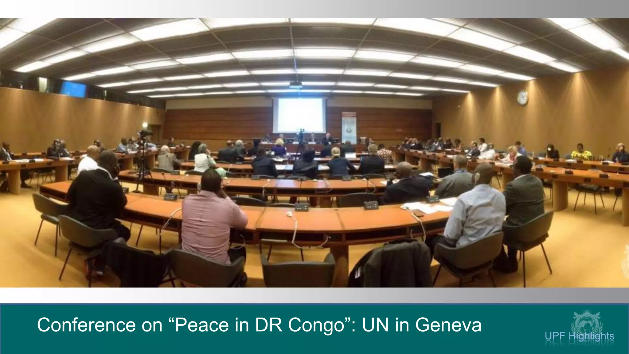 UPF Highlights
Conference on “Peace in DR Congo”: UN in Geneva
 