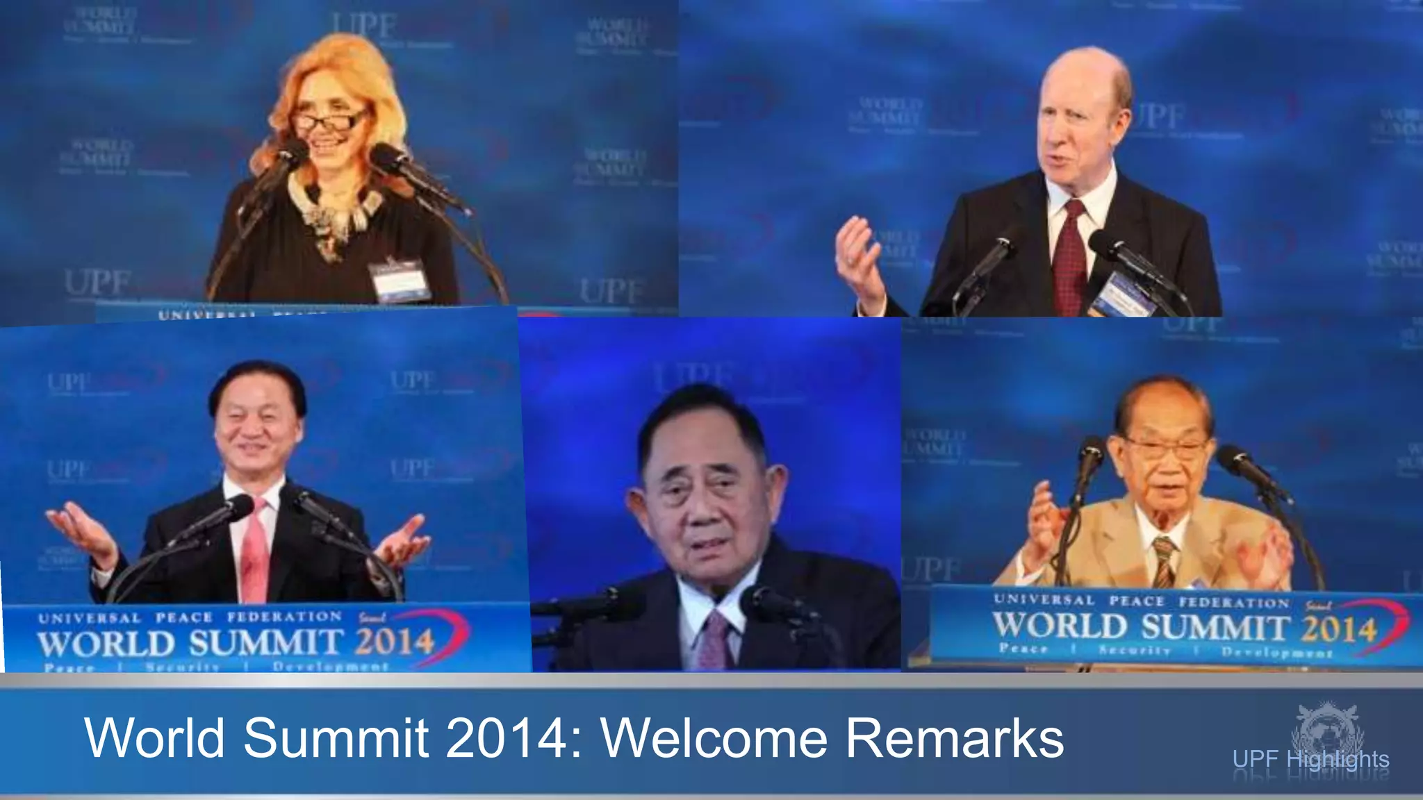UPF HighlightsWorld Summit 2014: Welcome Remarks
 