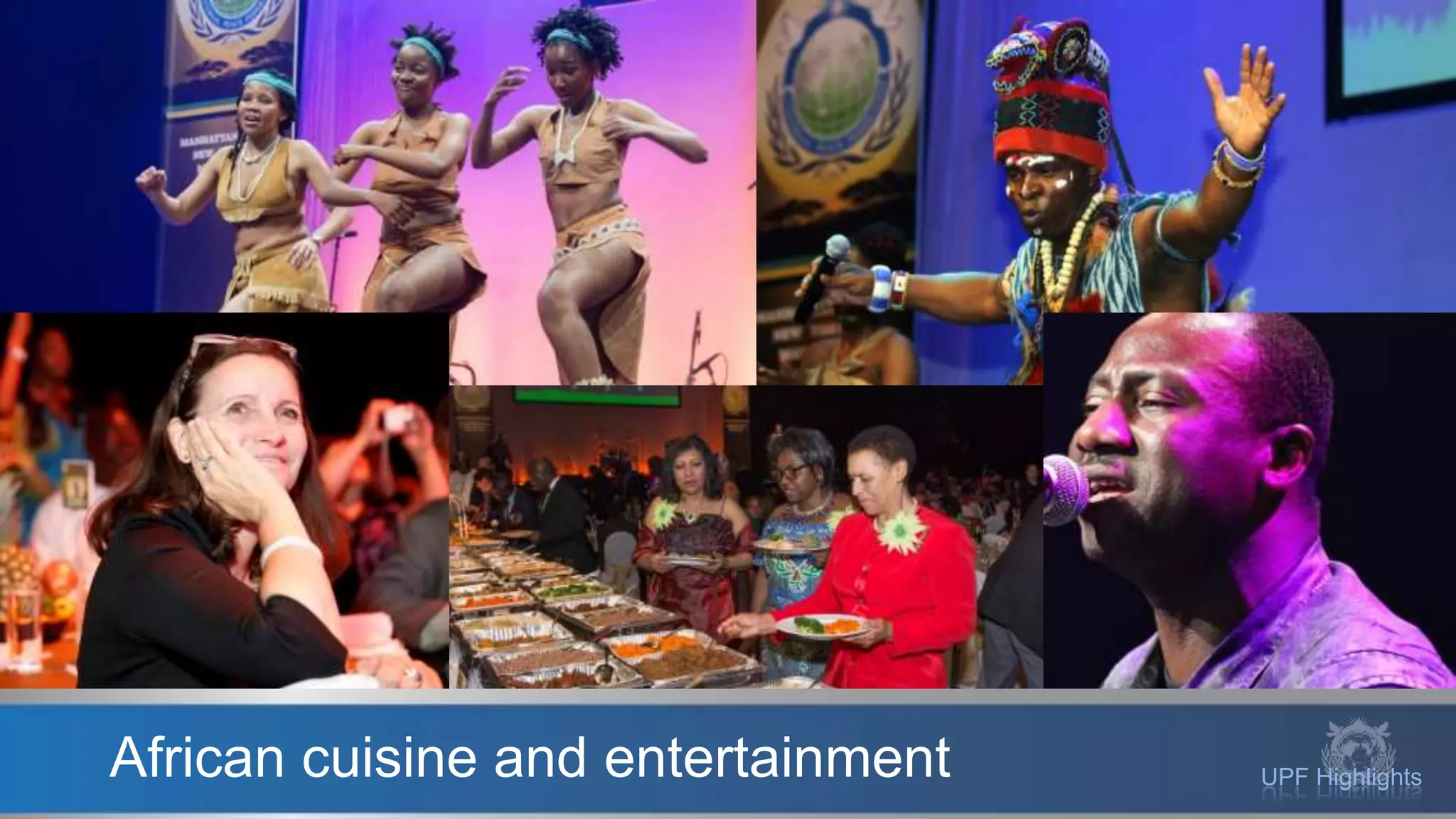 UPF HighlightsAfrican cuisine and entertainment
 