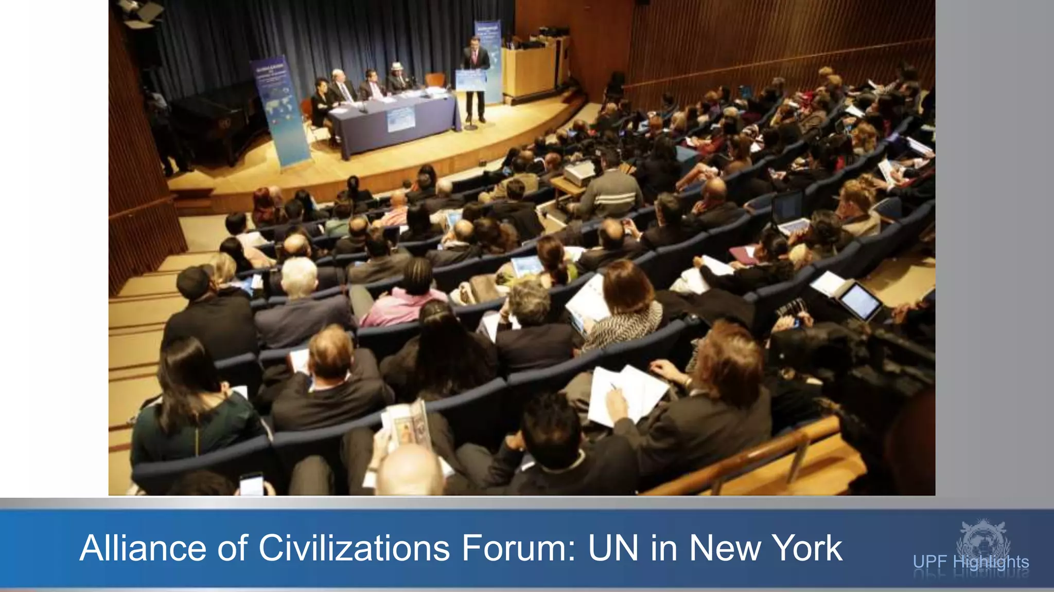 UPF HighlightsAlliance of Civilizations Forum: UN in New York
 