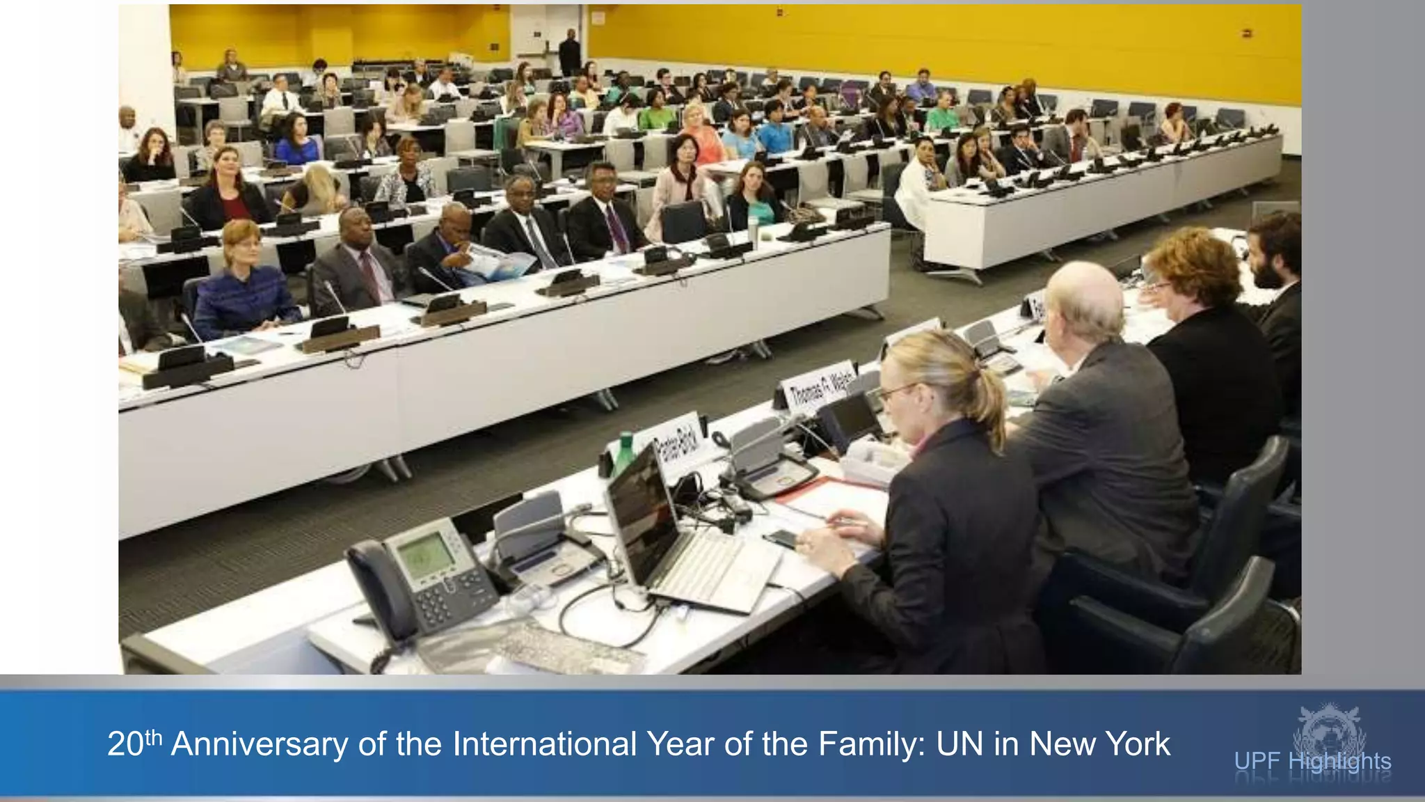 UPF Highlights
20th Anniversary of the International Year of the Family: UN in New York
 