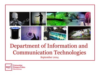 Department of Information and 
Communication Technologies 
September 2014  