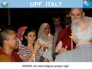 UPF ITALY




MONZA: An interreligious prayer vigil
 