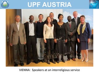 UPF AUSTRIA




VIENNA: Speakers at an interreligious service
 