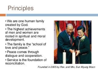 Principles
• We are one human family
created by God.
• The highest achievements
of men and women are
rooted in spiritual a...