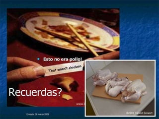 Esto no era pollo! Recuerdas? Ernesto 21 marzo 2006 