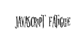 JavaScript fatigueOr even worse, developing Javascript fatigue - but that dread you might feel when there’s yet another new tool you feel you need to catch up on.

New tools are just diﬀerent solutions to those really hard problems we’re more recently seeing on the front end, and if we look into other areas of programming, we might ﬁnd a new perspective
on our own.
 