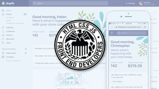 and although i have a lot of diﬀerent disciplines on my team, today ‘ll talk about the front end at shopify - ﬁtting audience!
 