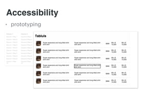 Accessibility
• prototyping
These are just different ﬁdelities of prototypes, with feedback going back to design
 