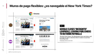 Muros de pago flexibles: ¿es navegable el New York Times?58
@fernandomacia
Chrome
 