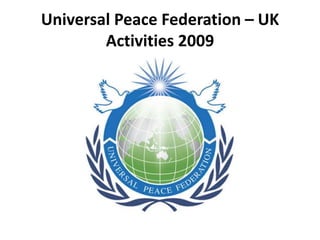 Universal Peace Federation – UKActivities 2009 