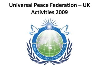 Universal Peace Federation – UKActivities 2009 