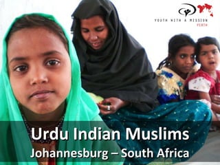 Urdu Indian Muslims  Johannesburg – South Africa 